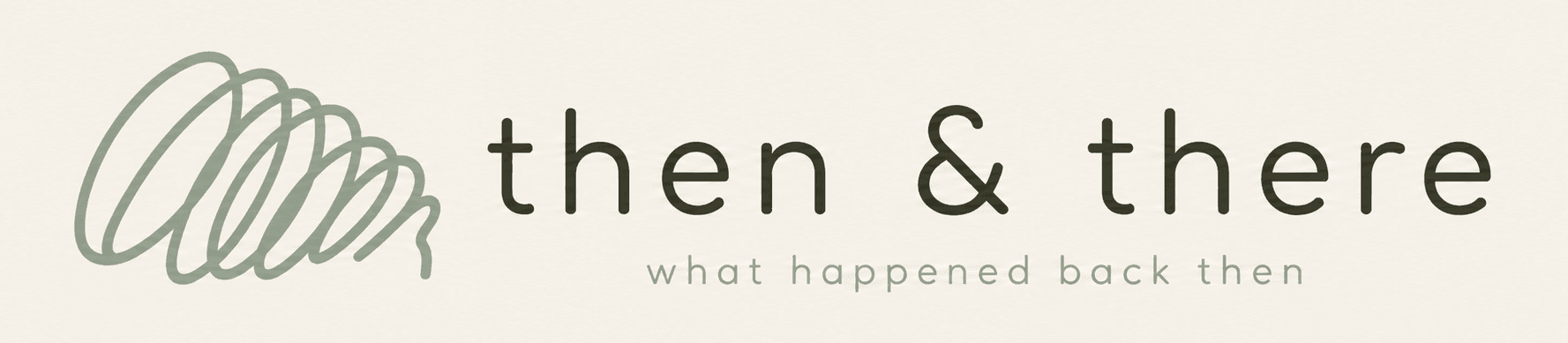 then and there - what happened back then